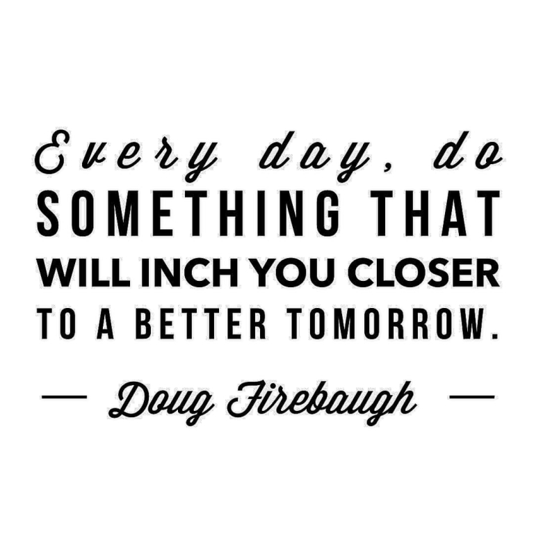 Promise yourself that your tomorrow will be better than your today